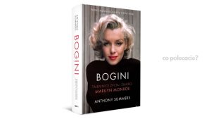 Bogini. Tajemnice życia i śmierci Marilyn Monroe - Anthony Summers