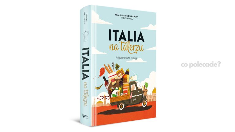 Italia na talerzu - Francois-Regis Gaudry