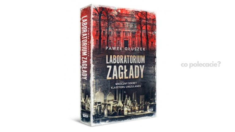 Laboratorium zagłady. Mroczny sekret klasztoru Urszulanek - Paweł Głuszek