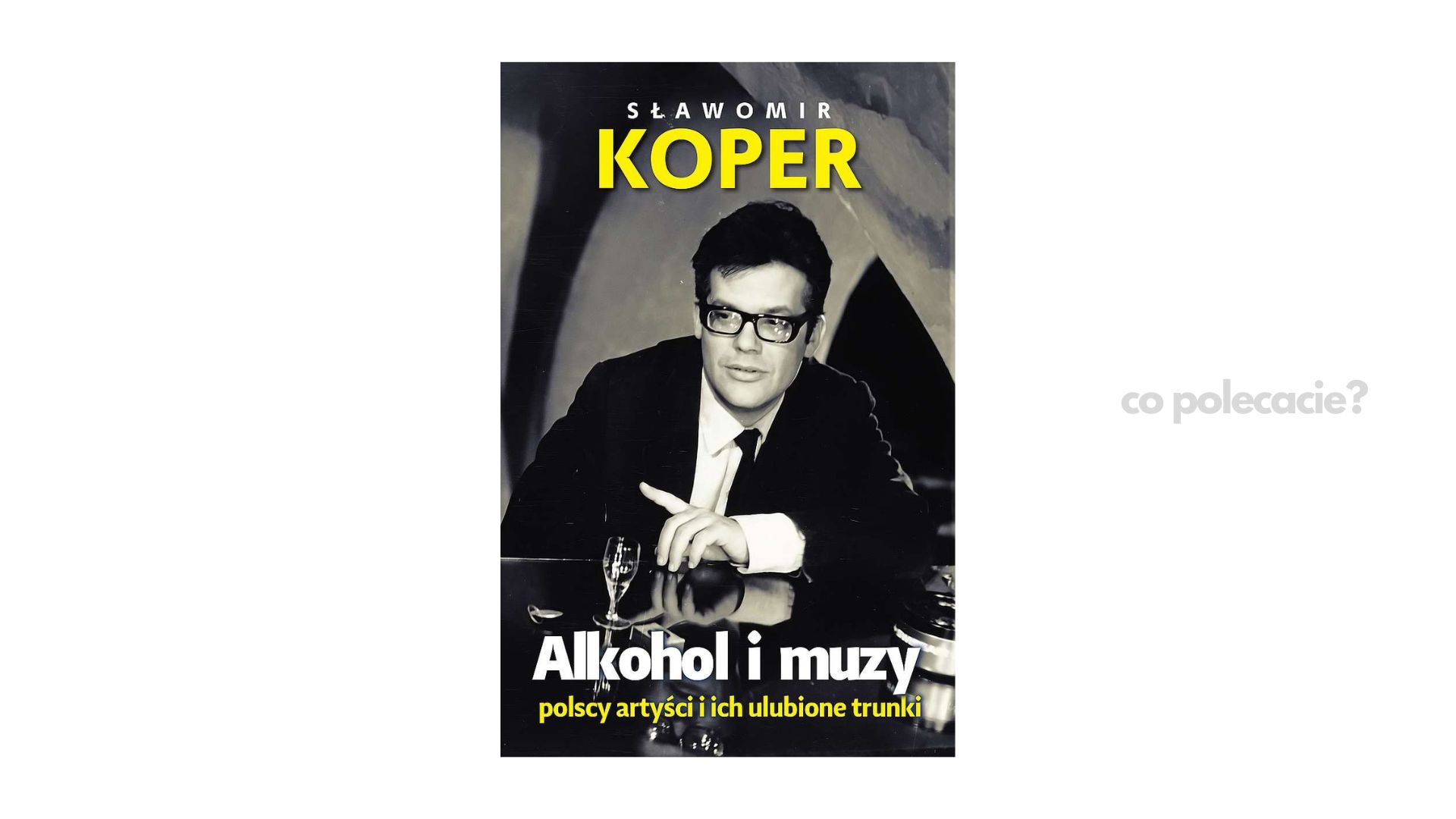Alkohol i muzy. Polscy artyści i ich ulubione trunki - Sławomir Koper