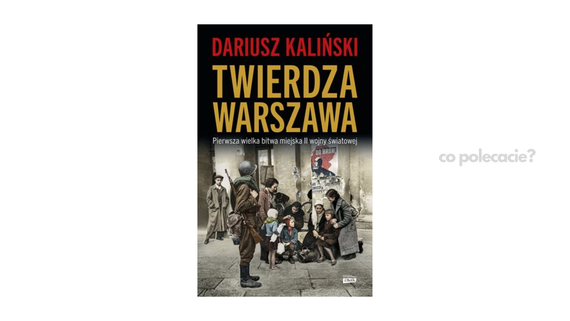 Twierdza Warszawa. Pierwsza wielka bitwa miejska II wojny światowej - Dariusz Kaliński