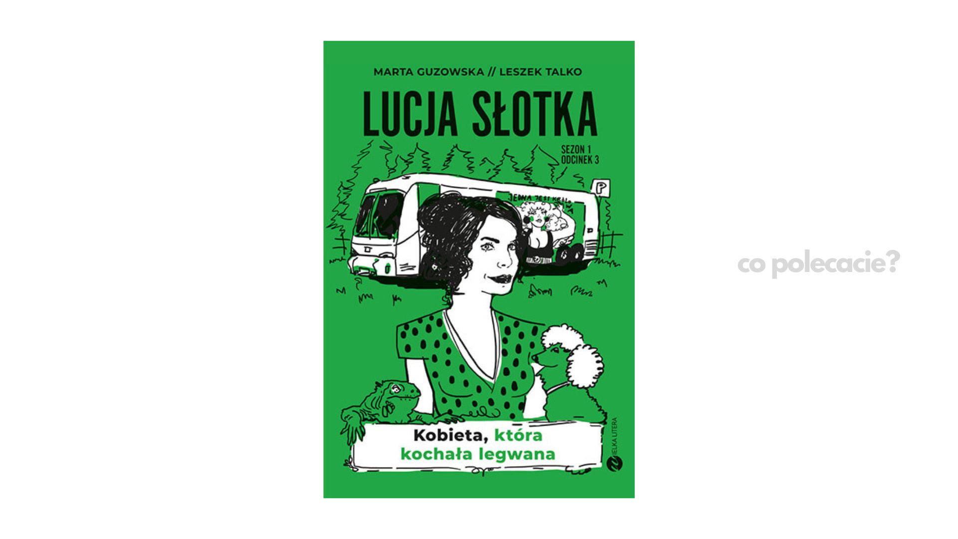 Kobieta, która kochała legwana - Marta Guzowska, Leszek Talko