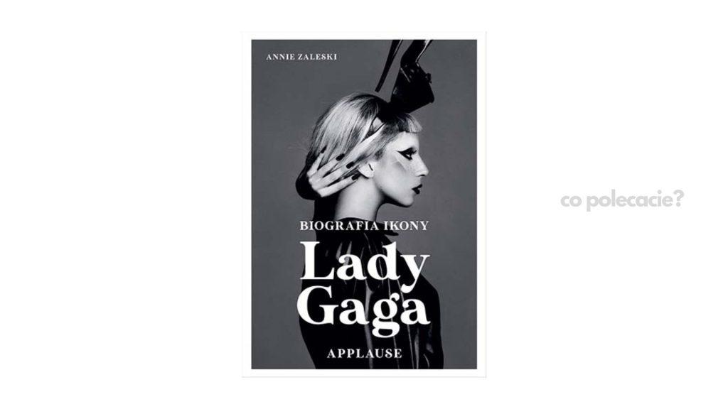 Lady Gaga. Applause. Biografia ikony - Annie Zaleski