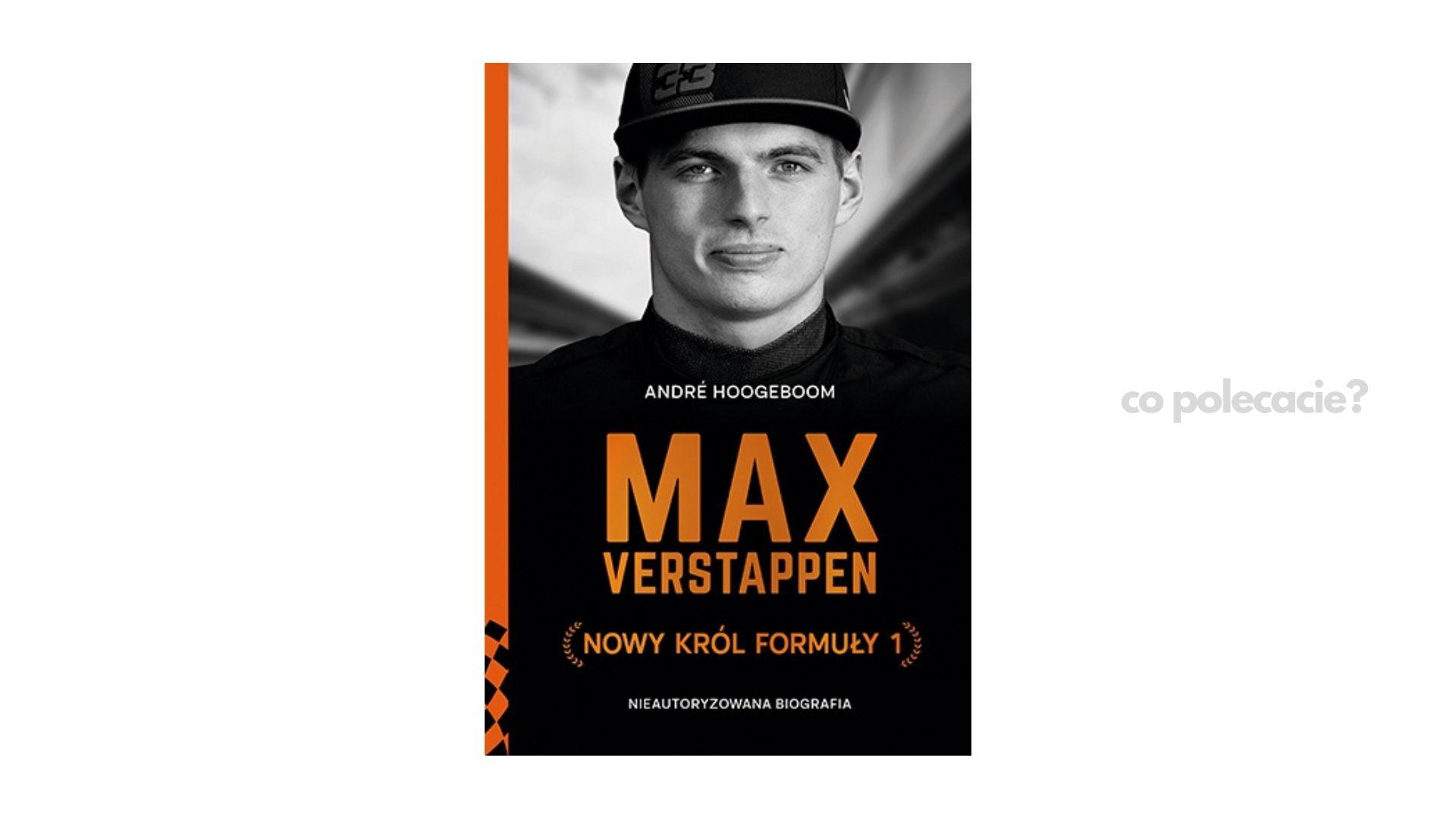 Max Verstappen. Nowy król Formuły 1 - Andre Hoogeboom