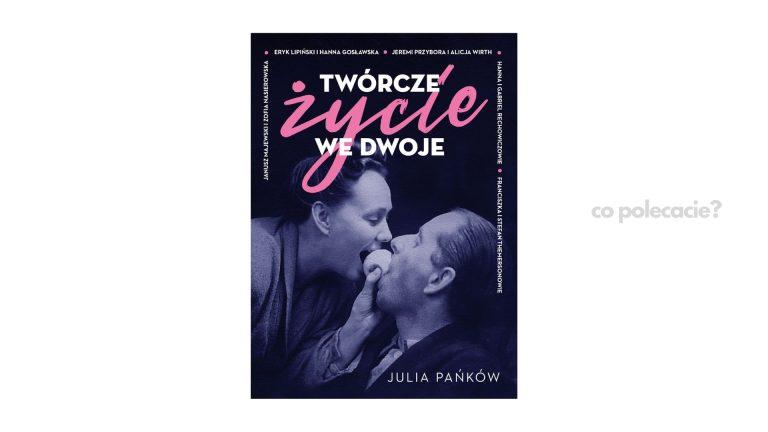 Twórcze życie we dwoje - Julia Pańków