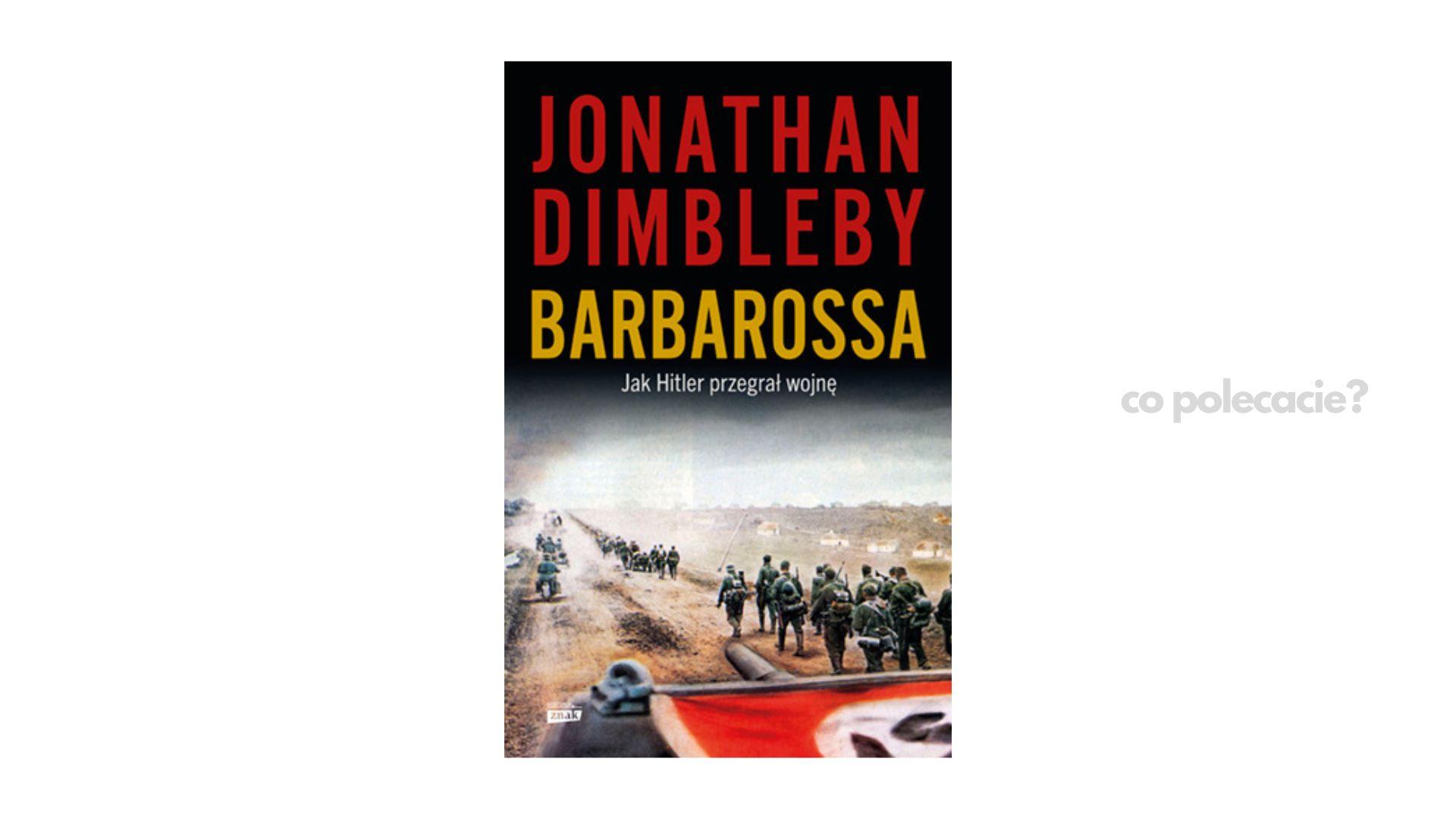Barbarossa: Jak Hitler przegrał wojnę - Jonathan Dimbleby