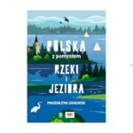 Polska z pomysłem. Rzeki i jeziora - Magdalena Dziadosz