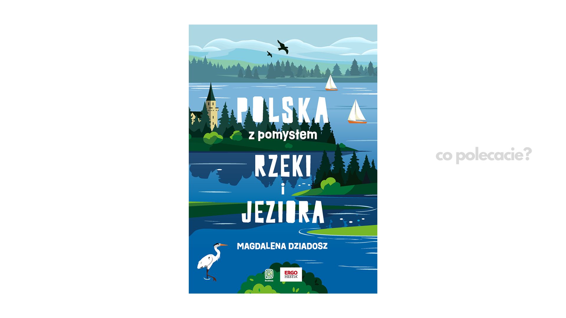 Polska z pomysłem. Rzeki i jeziora - Magdalena Dziadosz